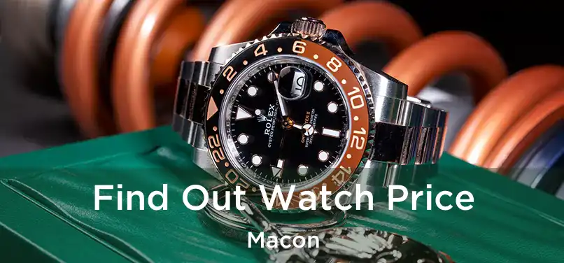  Find Out Watch Price Macon