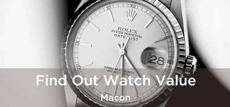  Find Out Watch Value Macon