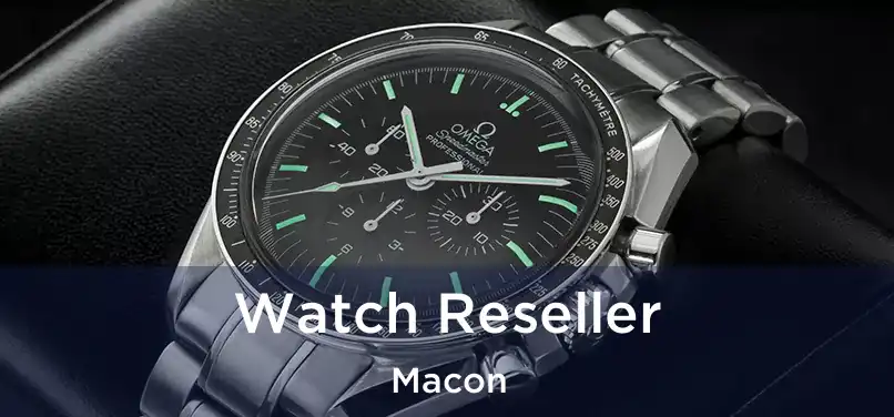 Watch Reseller Macon