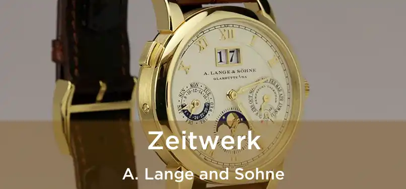  Zeitwerk A. Lange and Sohne